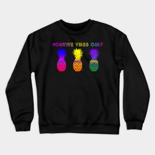 Positive Vibes Only - Pineapples Wearing Sunglasses Crewneck Sweatshirt